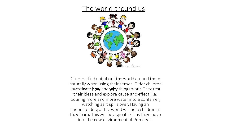 The world around us Children find out about the world around them naturally when The world around us Children find out about the world around them naturally when