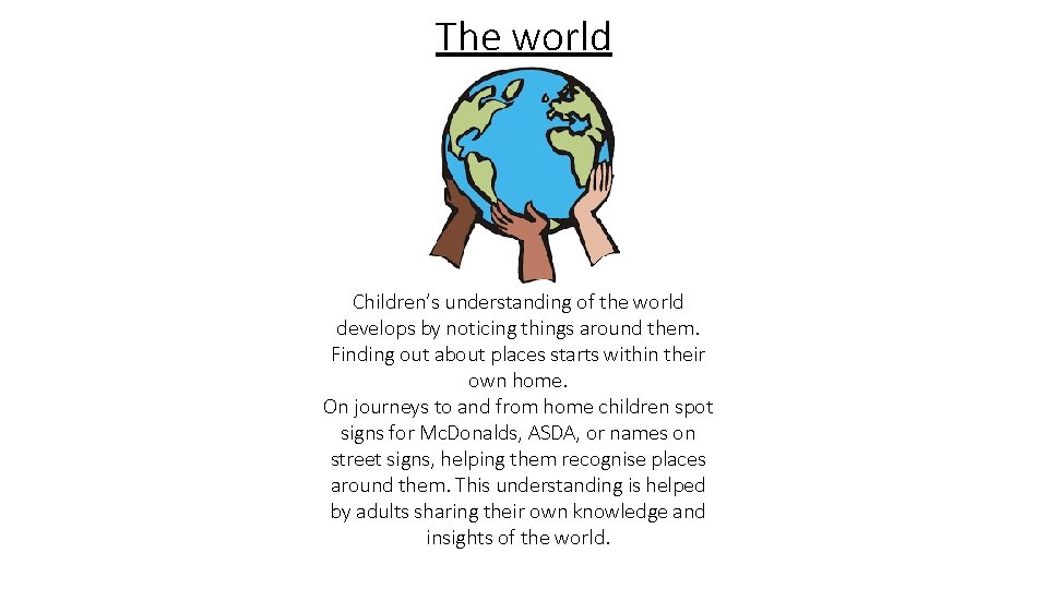 The world Children’s understanding of the world develops by noticing things around them. Finding The world Children’s understanding of the world develops by noticing things around them. Finding