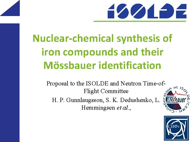 Nuclear-chemical synthesis of iron compounds and their Mössbauer identification Proposal to the ISOLDE and