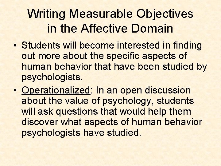 Writing Measurable Objectives in the Affective Domain • Students will become interested in finding