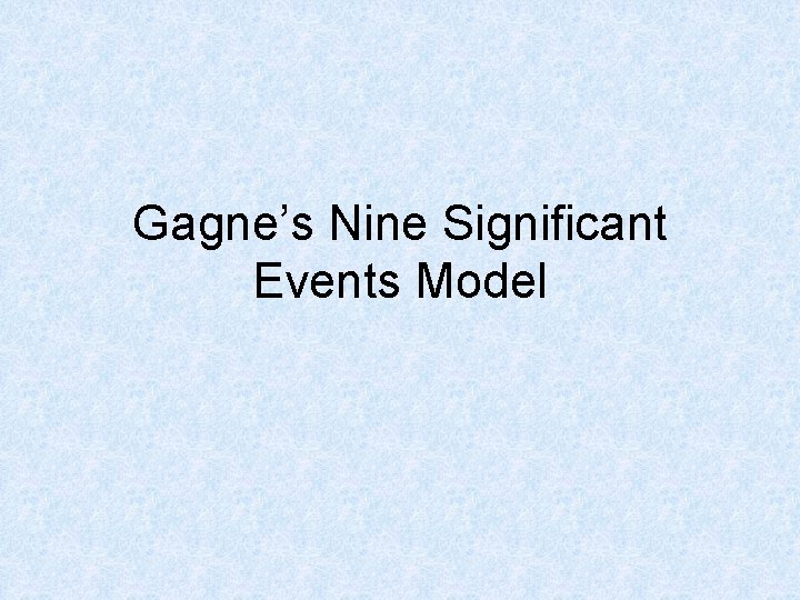 Gagne’s Nine Significant Events Model 