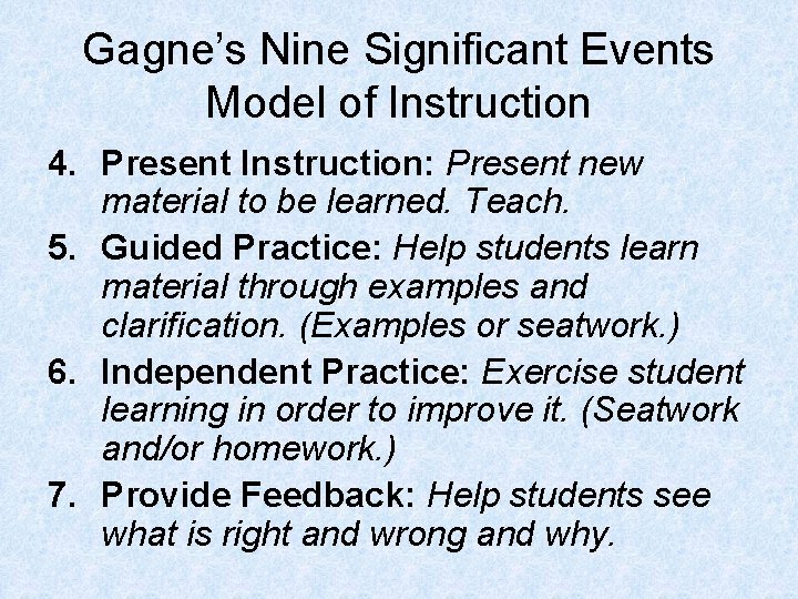 Gagne’s Nine Significant Events Model of Instruction 4. Present Instruction: Present new material to