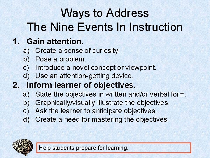 Ways to Address The Nine Events In Instruction 1. Gain attention. a) b) c)