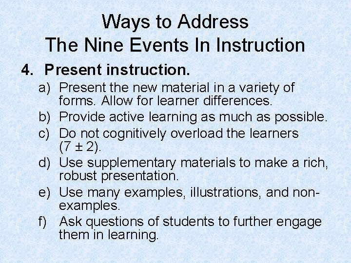 Ways to Address The Nine Events In Instruction 4. Present instruction. a) Present the