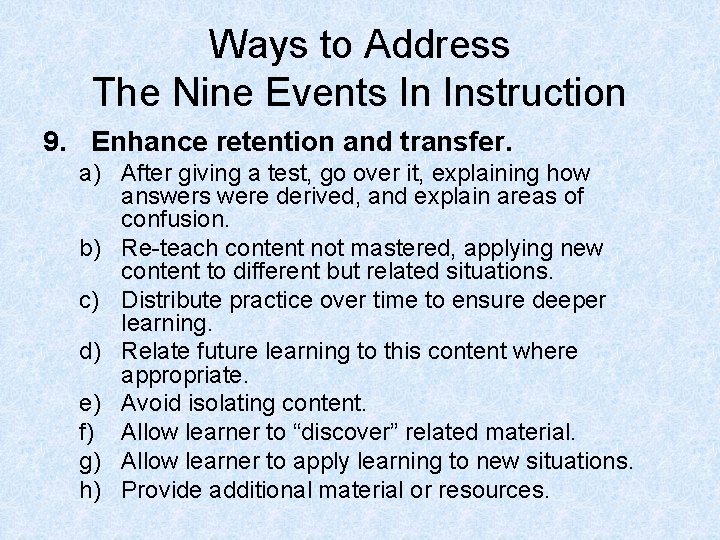Ways to Address The Nine Events In Instruction 9. Enhance retention and transfer. a)