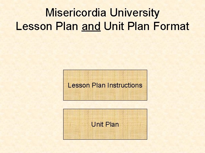 Misericordia University Lesson Plan and Unit Plan Format Lesson Plan Instructions Unit Plan 