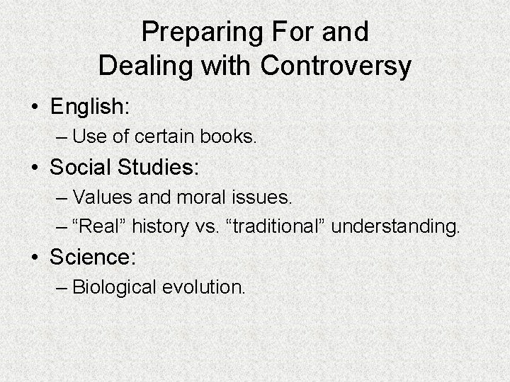 Preparing For and Dealing with Controversy • English: – Use of certain books. •