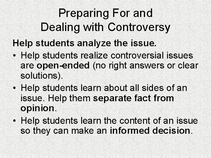 Preparing For and Dealing with Controversy Help students analyze the issue. • Help students