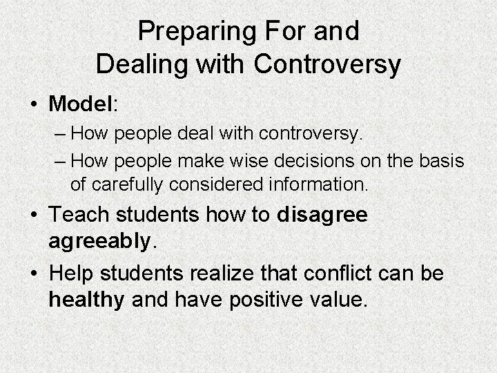 Preparing For and Dealing with Controversy • Model: – How people deal with controversy.