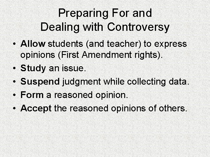 Preparing For and Dealing with Controversy • Allow students (and teacher) to express opinions