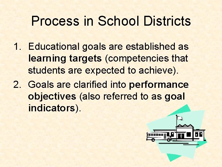 Process in School Districts 1. Educational goals are established as learning targets (competencies that