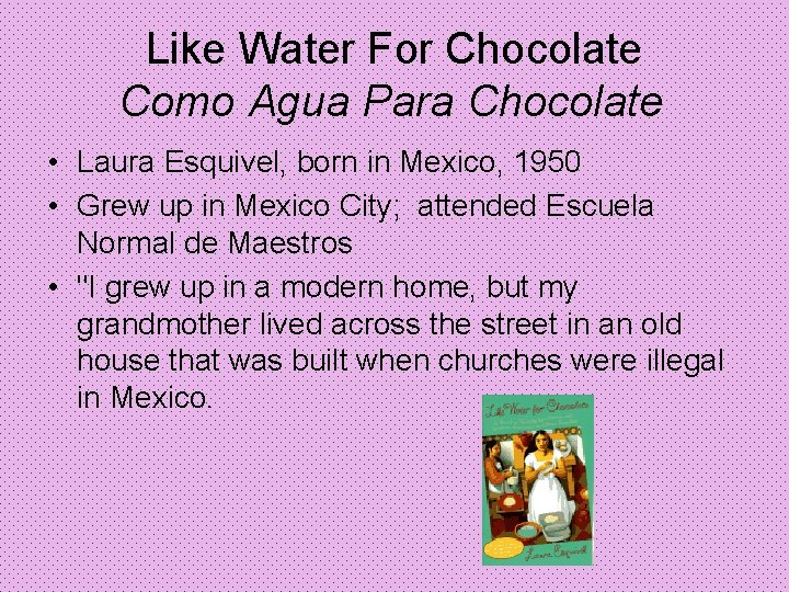 Like Water For Chocolate Como Agua Para Chocolate • Laura Esquivel, born in Mexico,