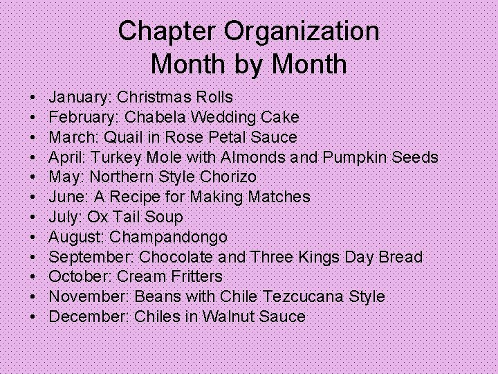 Chapter Organization Month by Month • • • January: Christmas Rolls February: Chabela Wedding