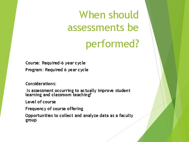 When should assessments be performed? Course: Required-6 year cycle Program: Required 6 year cycle