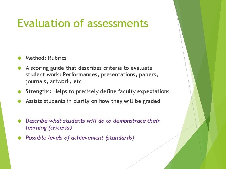 Evaluation of assessments Method: Rubrics A scoring guide that describes criteria to evaluate student