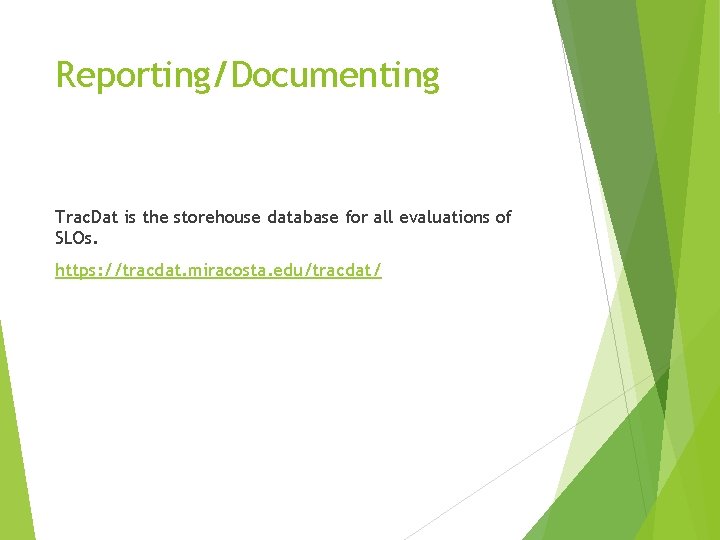 Reporting/Documenting Trac. Dat is the storehouse database for all evaluations of SLOs. https: //tracdat.