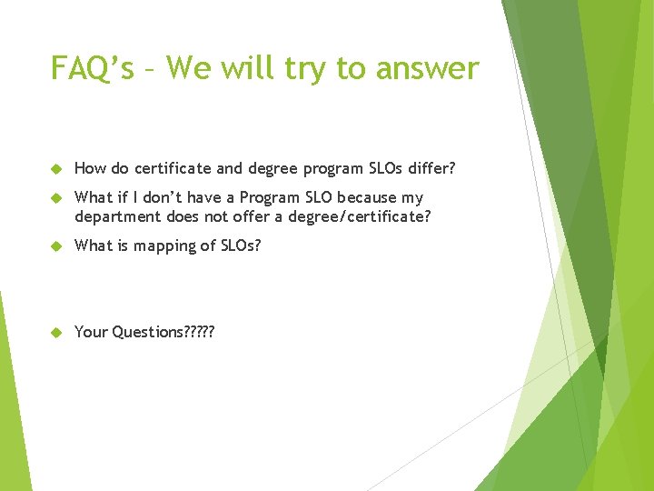 FAQ’s – We will try to answer How do certificate and degree program SLOs