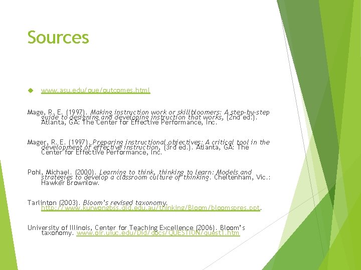 Sources www. asu. edu/oue/outcomes. html Mage, R. E. (1997). Making instruction work or skillbloomers: