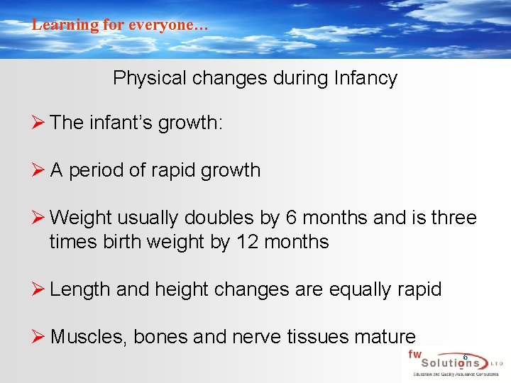 Learning for everyone… Physical changes during Infancy Ø The infant’s growth: Ø A period