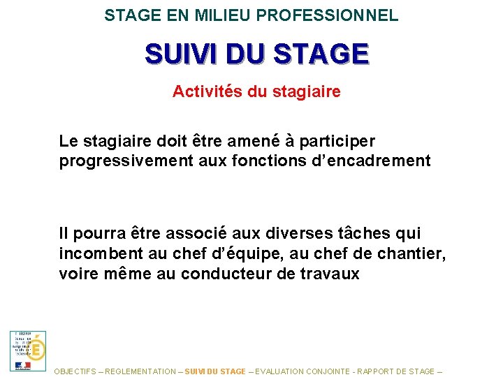STAGE EN MILIEU PROFESSIONNEL SUIVI DU STAGE Activités du stagiaire Le stagiaire doit être