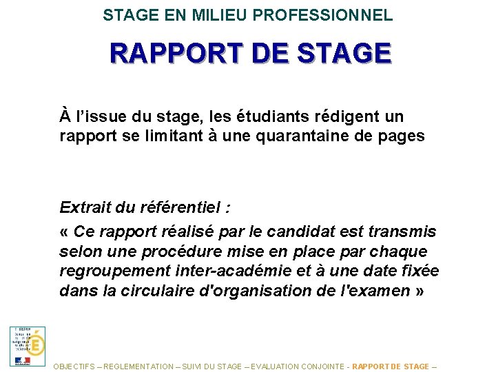 STAGE EN MILIEU PROFESSIONNEL RAPPORT DE STAGE À l’issue du stage, les étudiants rédigent