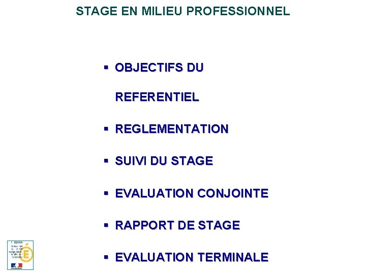 STAGE EN MILIEU PROFESSIONNEL § OBJECTIFS DU REFERENTIEL § REGLEMENTATION § SUIVI DU STAGE