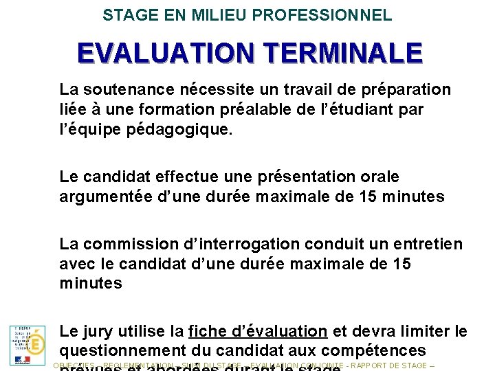 STAGE EN MILIEU PROFESSIONNEL EVALUATION TERMINALE La soutenance nécessite un travail de préparation liée