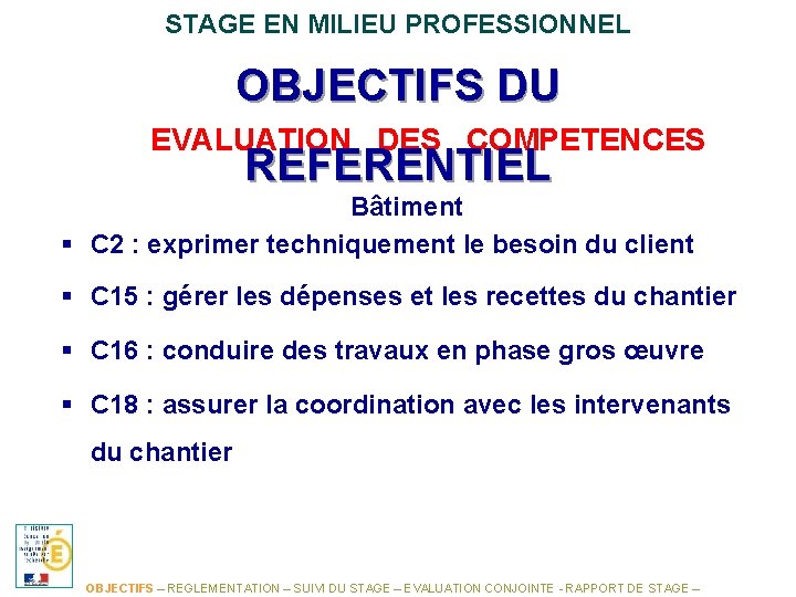 STAGE EN MILIEU PROFESSIONNEL OBJECTIFS DU EVALUATION DES COMPETENCES REFERENTIEL Bâtiment § C 2
