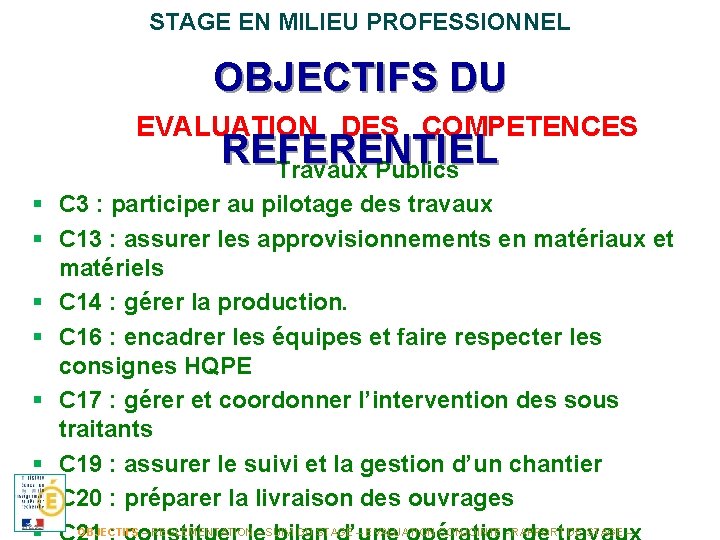 STAGE EN MILIEU PROFESSIONNEL OBJECTIFS DU EVALUATION DES COMPETENCES REFERENTIEL Travaux Publics § C