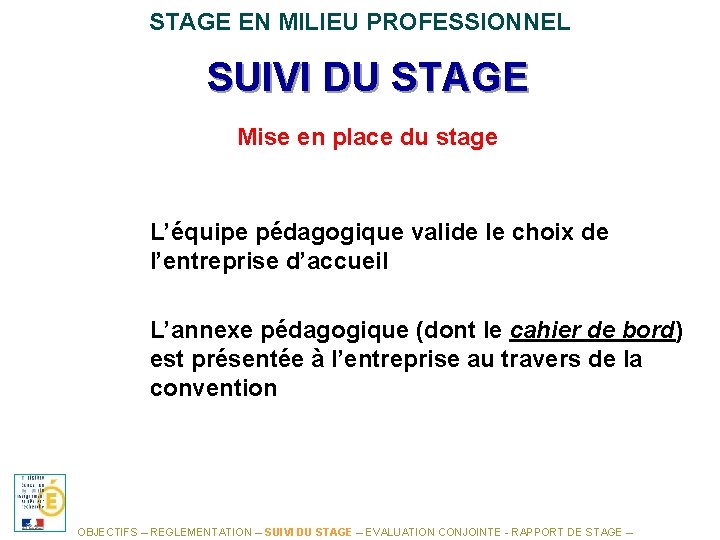 STAGE EN MILIEU PROFESSIONNEL SUIVI DU STAGE Mise en place du stage L’équipe pédagogique