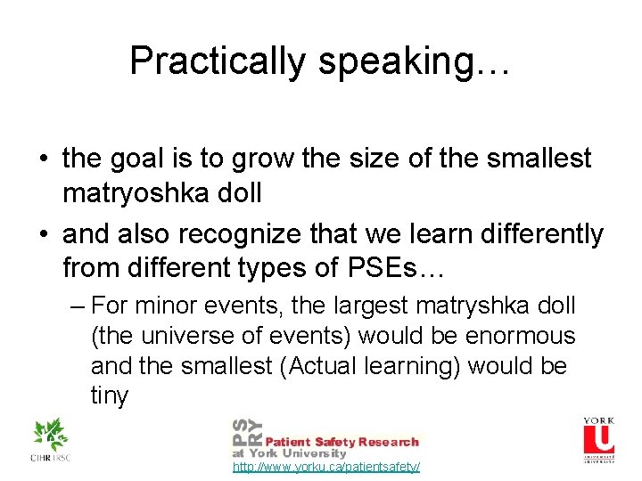 Practically speaking… • the goal is to grow the size of the smallest matryoshka