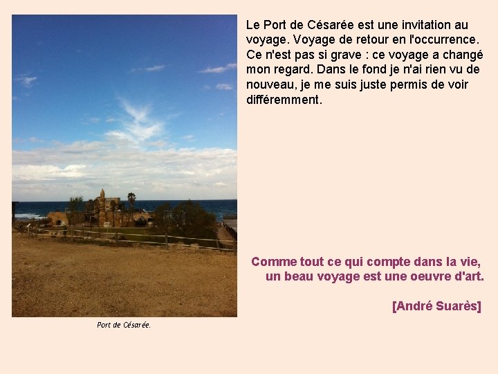 Le Port de Césarée est une invitation au voyage. Voyage de retour en l'occurrence.