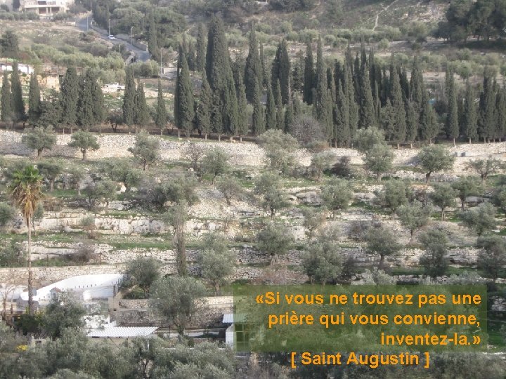  «Si vous ne trouvez pas une prière qui vous convienne, inventez-la. » [