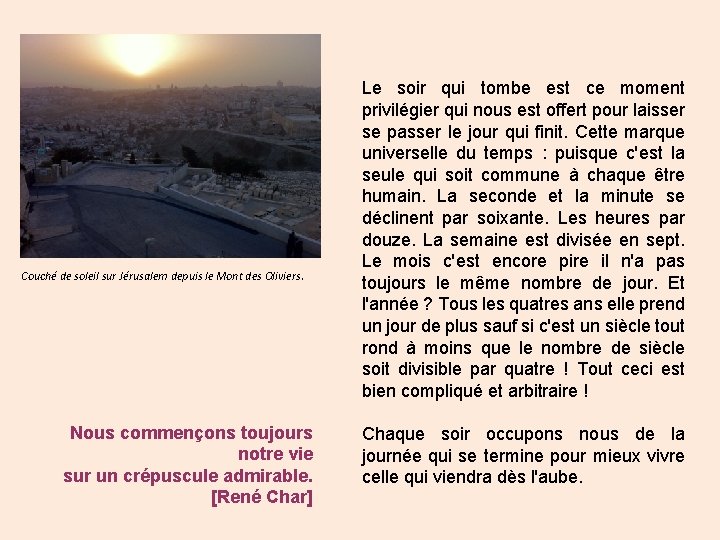 Couché de soleil sur Jérusalem depuis le Mont des Oliviers. Nous commençons toujours notre