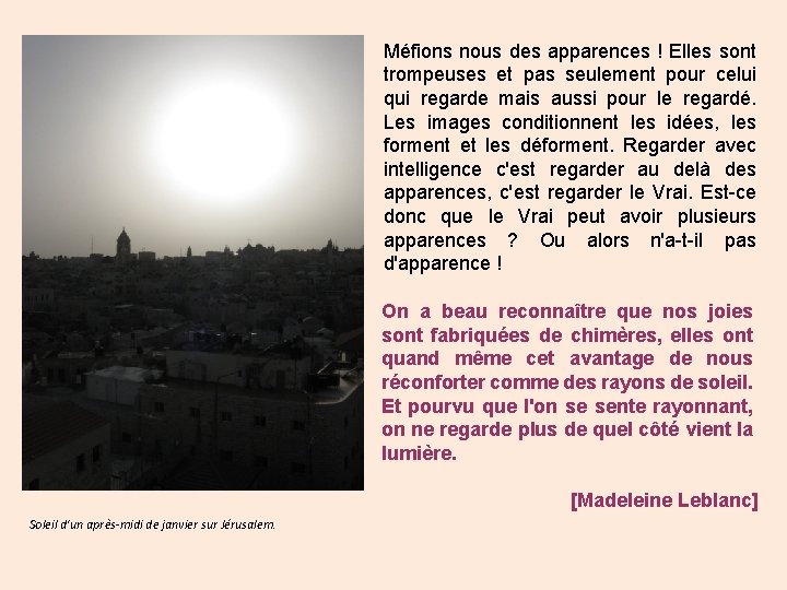 Méfions nous des apparences ! Elles sont trompeuses et pas seulement pour celui qui