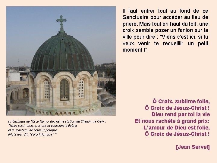 Il faut entrer tout au fond de ce Sanctuaire pour accéder au lieu de
