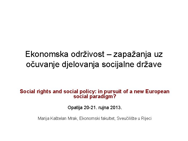 Ekonomska održivost – zapažanja uz očuvanje djelovanja socijalne države Social rights and social policy: