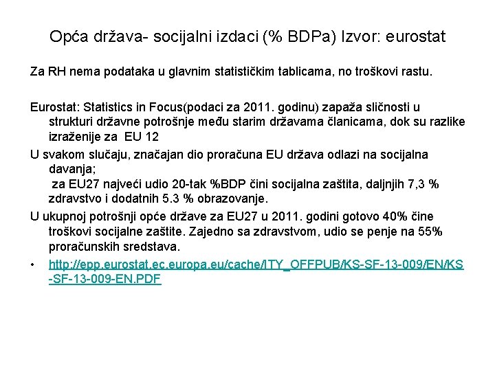 Opća država- socijalni izdaci (% BDPa) Izvor: eurostat Za RH nema podataka u glavnim Opća država- socijalni izdaci (% BDPa) Izvor: eurostat Za RH nema podataka u glavnim
