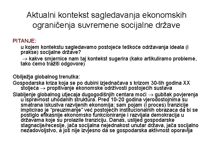 Aktualni kontekst sagledavanja ekonomskih ograničenja suvremene socijalne države PITANJE: u kojem kontekstu sagledavamo postojeće