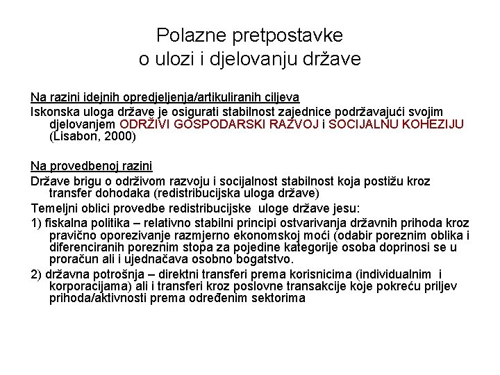 Polazne pretpostavke o ulozi i djelovanju države Na razini idejnih opredjeljenja/artikuliranih ciljeva Iskonska uloga