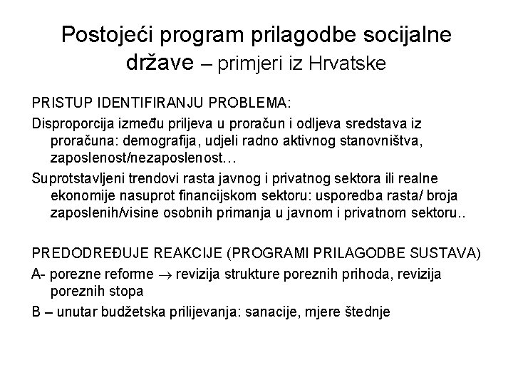 Postojeći program prilagodbe socijalne države – primjeri iz Hrvatske PRISTUP IDENTIFIRANJU PROBLEMA: Disproporcija između