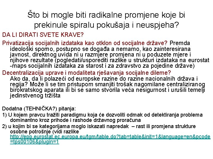 Što bi mogle biti radikalne promjene koje bi prekinule spiralu pokušaja i neuspjeha? DA