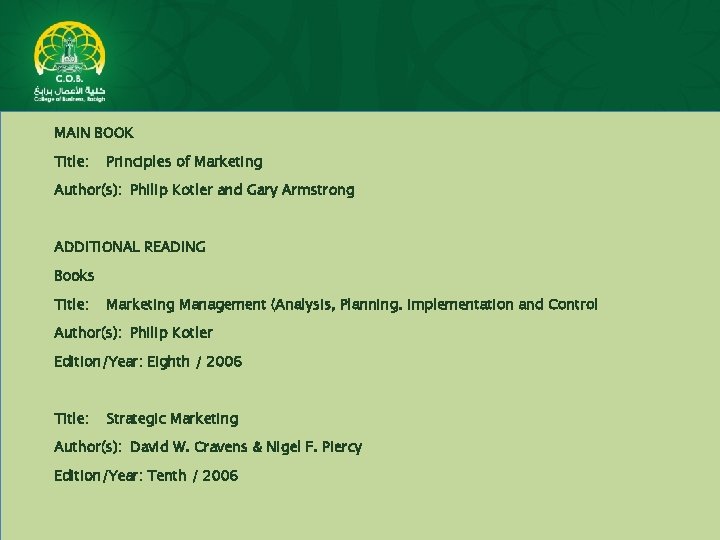 MAIN BOOK Title: Principles of Marketing Author(s): Philip Kotler and Gary Armstrong ADDITIONAL READING