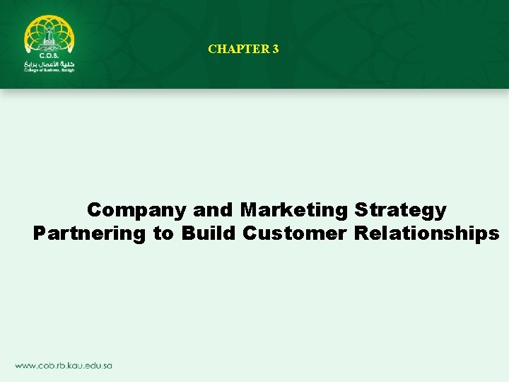 CHAPTER 3 Company and Marketing Strategy Partnering to Build Customer Relationships 