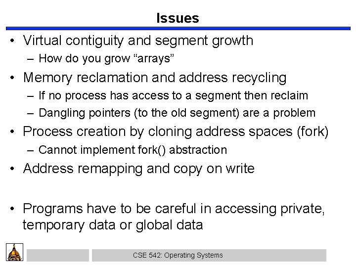 Issues • Virtual contiguity and segment growth – How do you grow “arrays” •