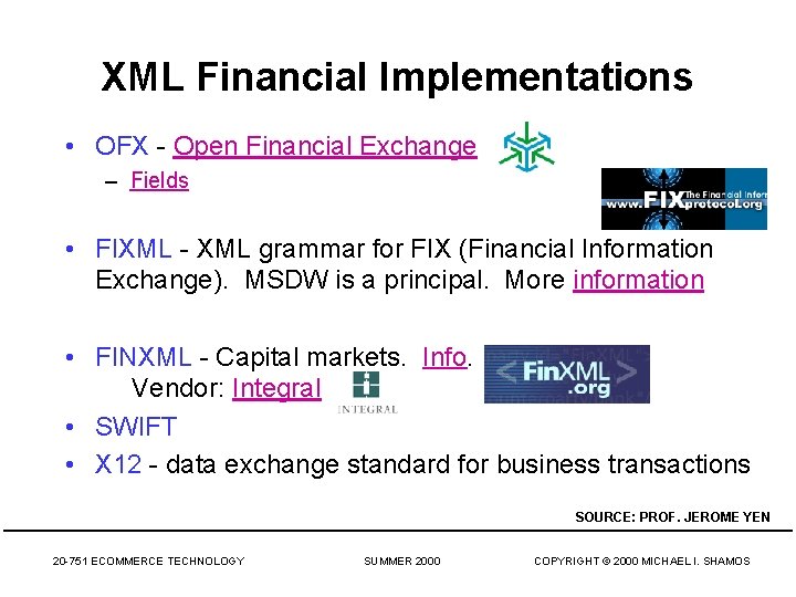 XML Financial Implementations • OFX - Open Financial Exchange – Fields • FIXML -