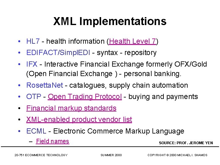 XML Implementations • HL 7 - health information (Health Level 7) • EDIFACT/Simpl. EDI