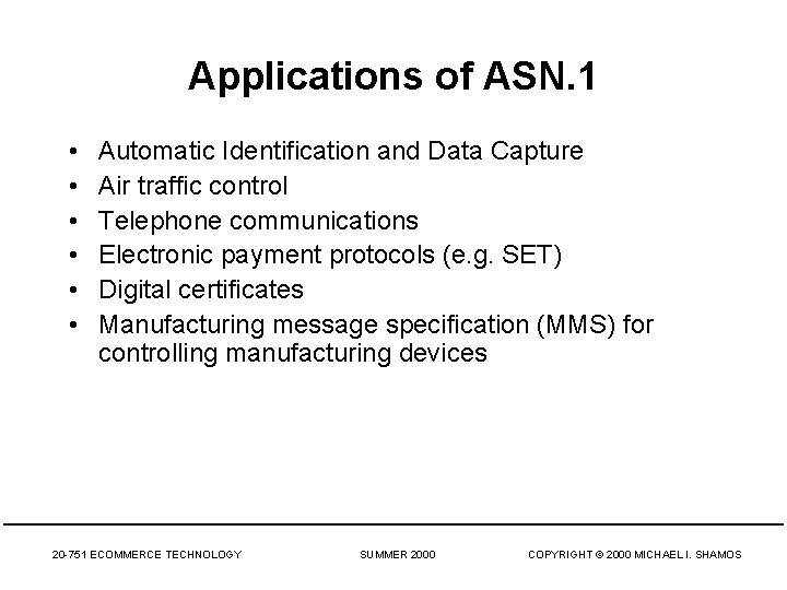 Applications of ASN. 1 • • • Automatic Identification and Data Capture Air traffic