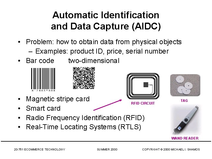Automatic Identification and Data Capture (AIDC) • Problem: how to obtain data from physical