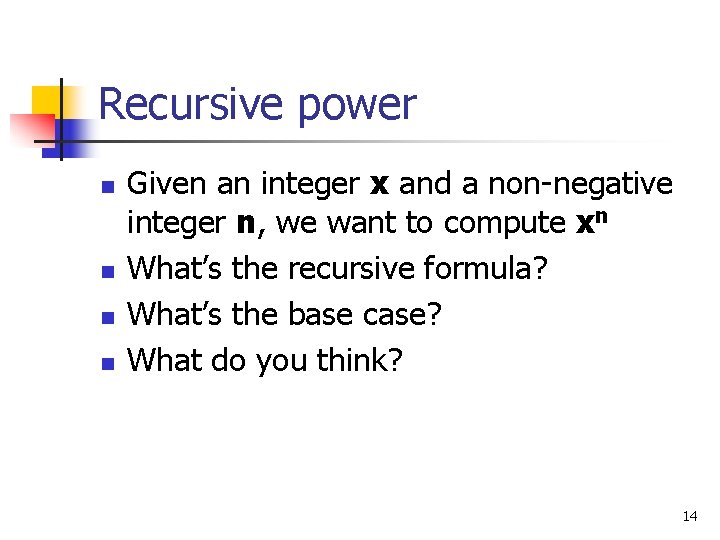 Recursive power n n Given an integer x and a non-negative integer n, we